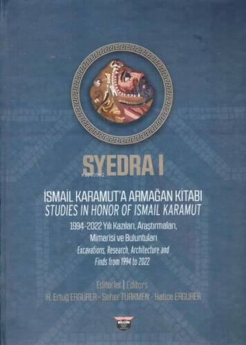 Syedra 1 - İsmail Karamut'a Armağan Kitabı; Studies In Honor Of Ismail Karamut 1994-2022 Yılı, Araştırmaları Mimarisi ve Buluntuları - 1