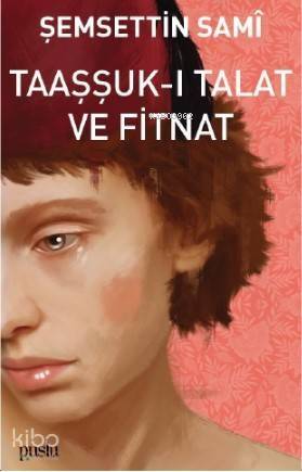 Taaşşuk-ı Talat ve Fitnat - 1