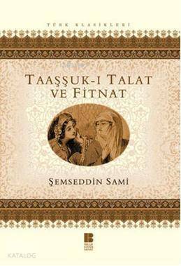 Taaşşuk-ı Talat ve Fitnat - 1