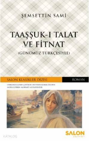 Taaşşuk-ı Talat ve Fitnat (Günümüz Türkçesiyle) - 1