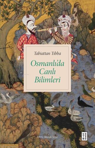 Tabiattan Tıbba Osmanlı’da Canlı Bilimleri - 1