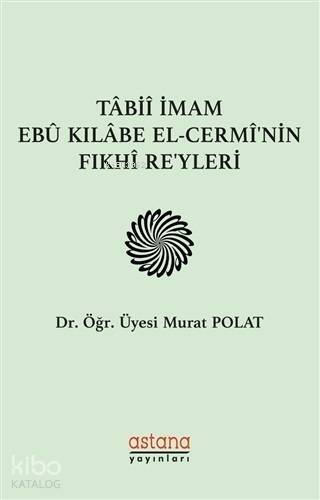 Tabii İmam Ebu Kılabe El-Cermi'nin Fıkhi Reyleri - 1