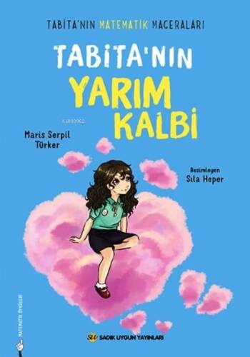 Tabita'nın Yarım Kalbi;Tabita'nın Matematik Maceraları - 1