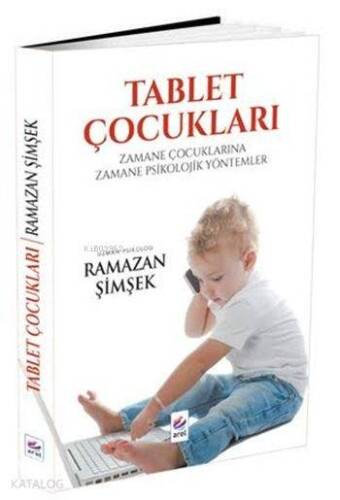 Tablet Çocukları; Zamane Çocuklarına Zamane Psikolojik Yöntemler - 1