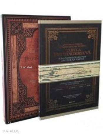 Tabula Peutingeriana-Osmanlı ve Türkiye Coğrafyasındaki İzleriyle 2000 Yıllık Roma Yol Haritası - 1