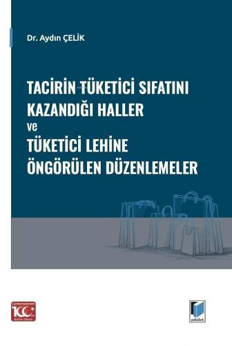 Tacirin Tüketici Sıfatını Kazandığı Haller ve Tüketici Lehine Öngörülen Düzenlemeler - 1