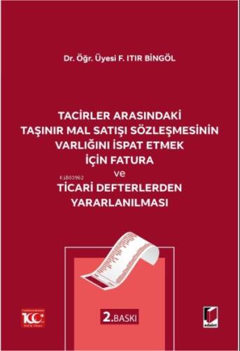 Tacirler Arasındaki Taşınır Mal Satışı Sözleşmesinin Varlığını İspat Etmek için Fatura ve Ticari Defterlerden Yararlanılması - 1