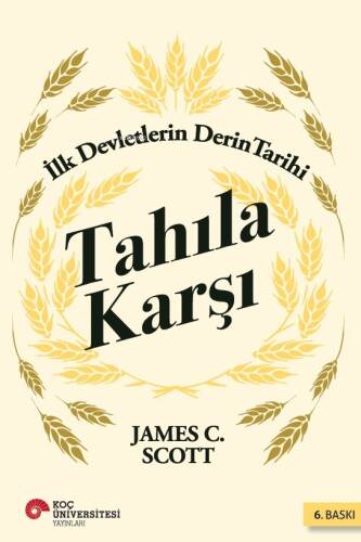 Tahıla Karşı - İlk Devletlerin Derin Tarihi - 1