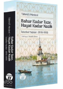 Tahirü'l-Mevlevî; Bahar Kadar Taze, Hayat Kadar Nazik - 1