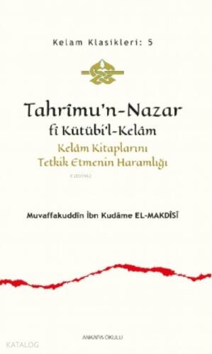 Tahrîmu’n- Nazar fî Kütübi’l- Kelâm;Kelâm Kitaplarını Tetkik Etmenin Haramlığı - 1