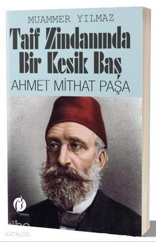 Taif Zindanında Bir Kesik Baş - Ahmet Mithat Paşa - 1