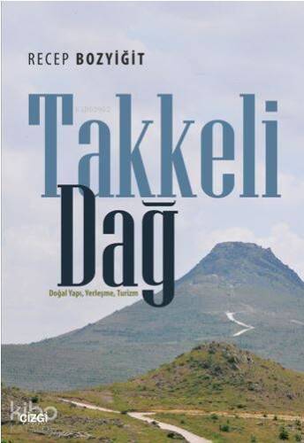 Takkeli Dağ; (Doğal Yapı, Yerleşme, Turizm) - 1