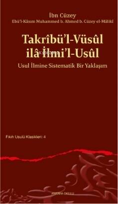 Takrîbü’l-Vüsûl ilâ İlmi’l-Usûl;Usul İlmine Sistematik Bir Yaklaşım - 1