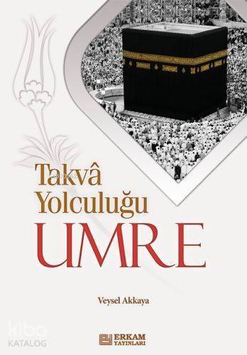 Takva Yolculuğu - Umre - 1