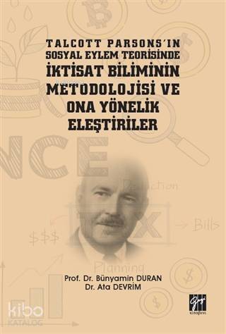 Talcott Parsons'ın Sosyal Eylem Teorisinde İktisat Biliminin Metodolojisi ve Ona Yönelik Eleştiriler - 1