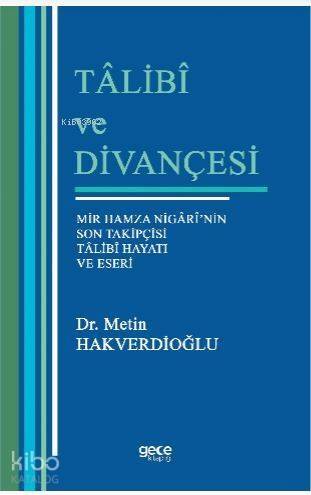 Talibi ve Divançesi; Mir Hamza Nigari'nin Son Takipçisi Talibi Hayatı Eseri - 1