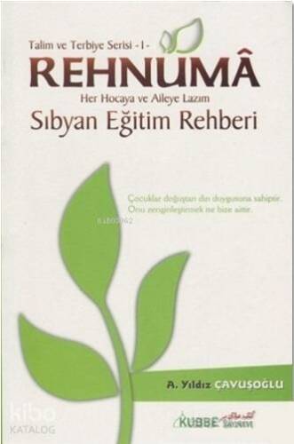 Talim ve Terbiye Serisi 1 - Rehnuma; Her Hocaya ve Aileye Lazım Sıbyan Eğitim Rehberi - 1