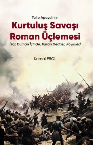 Talip Apaydın’ın Kurtuluş Savaşı Roman Üçlemesi (Toz Duman İçinde, Vatan Dediler, Köylüler) - 1