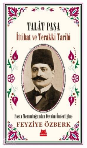 Talât Paşa - İttihat ve Terakki Tarihi - 1