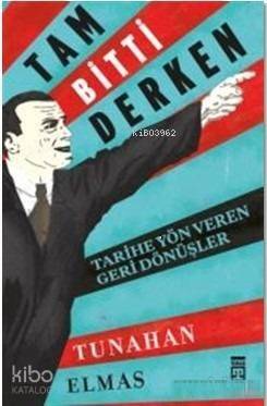 Tam Bitti Derken; Tarihe Yön Veren Geri Dönüşler - 1