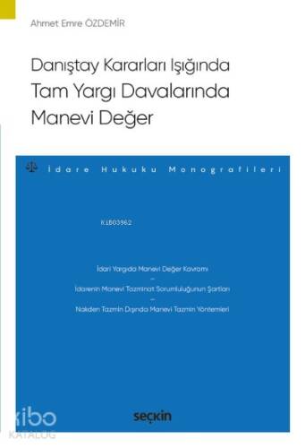 Tam Yargı Davalarında Manevi Değer;–İdare Hukuku Monografileri– - 1