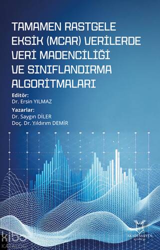 Tamamen Rastgele Eksik (MCAR) Verilerde Veri Madenciliği ve Sınıflandırma Algoritmaları - 1