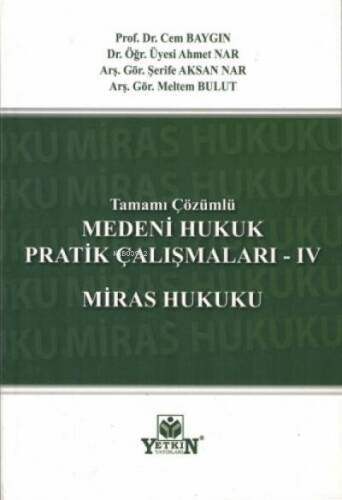 Tamamı Çözümlü Medeni Hukuk Pratik Çalışmaları - IV Miras Hukuku - 1