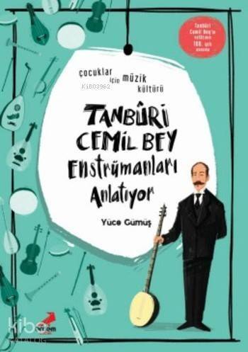 Tanburi Cemil Bey Enstrümanları Anlatıyor; Çocuklar için Müzik Kültürü - 1