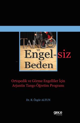 Tango ve Engelsiz Beden;Ortopedik ve Görme Engelliler İçin Arjantin Tango Öğretim Programı - 1