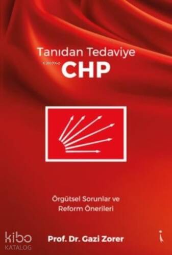 Tanıdan Tedaviye CHP ;Örgütsel Sorunlar ve Reform Önerileri - 1