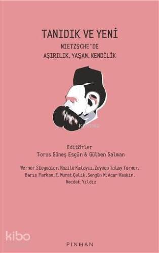 Tanıdık ve Yeni; Nietzsche'de Aşırılık, Yaşam, Kendilik - 1