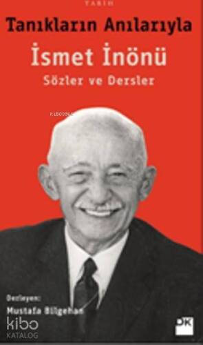 Tanıkların Anılarıyla İsmet İnönü - 1