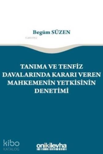 Tanıma ve Tenfiz Davalarında Kararı Veren Mahkemenin Yetkisinin Denetimi - 1