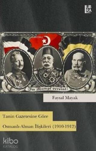 Tanin Gazetesine Göre Osmanlı-Alman İlişkileri; (1910-1912) - 1