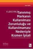 Tanınmış Markanın Kullanılması Zorunluluğu ve Kullanılmaması Nedeniyle Kısmen İptali - 1