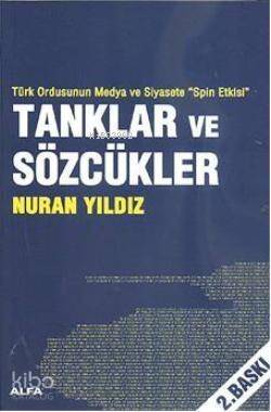 Tanklar ve Sözcükler; Türk Ordunsun Medya ve Siyasete Spin Etkisi - 1