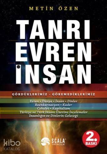 Tanrı, Evren, İnsan; Gördüklerimiz - Göremediklerimiz - Evren, Dünya, İnsan, Dinler, Reenkarnasyon, Kader, Cehalet, Kapit - 1