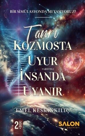 Tanrı Kozmosta Uyur İnsanda Uyanır;Bir Simülasyonda Mı Yaşıyoruz? - 1