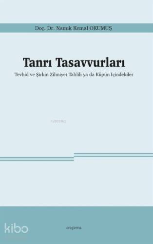 Tanrı Tasavvurları;Tevhid ve Şirkin Zihniyet Tahlili ya da Küpün İçindekiler - 1