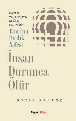 Tanrı'nın Dirilik Nefesi İnsan Durunca Ölür - 1