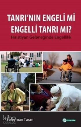 Tanrı'nın Engeli mi Engelli Tanrı mı? Hıristiyan Geleneğinde Engellilik - 1