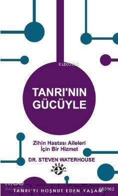 Tanrı'nın Gücüyle; Zihin Hastası Aileleri için Bir Hizmet - 1