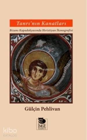 Tanrı'nın Kanatları - Bizans Kapadokyasında Hıristiyan İkonografisi - 1