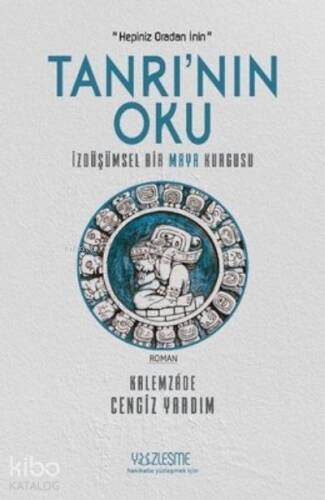 Tanrı'nın Oku İzdüşümsel Bir Maya Kurgusu - 1