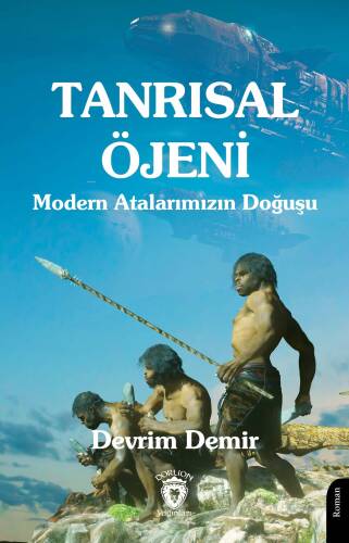 Tanrısal Öjeni ;Modern Atalarımızın Doğuşu - 1