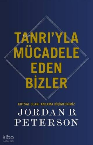 Tanrı'yla Mücadele Eden Bizler;Kutsal Olanı Anlama Biçimlerimiz - 1