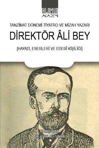 Tanzimat Dönemi Tiyatro ve Mizah Yazarı Direktör Âli Bey;Hayatı Eserleri ve Edebi Kişiliği - 1