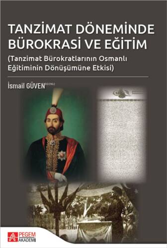 Tanzimat Döneminde Bürokrasi ve Eğitim;(Tanzimat Bürokratlarının Osmanlı Eğitiminde Dönüşümüne Etkisi) - 1