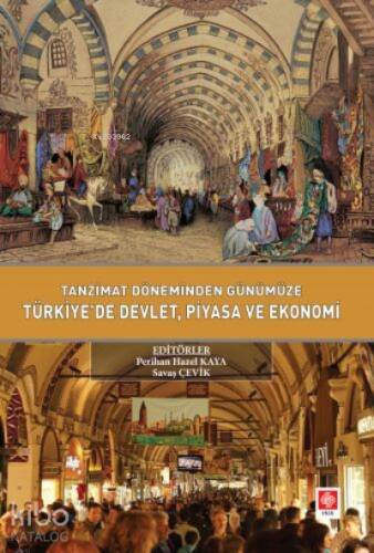 Tanzimat Döneminden Günümüze Türkiyede Devlet Piyasa ve Ekonomi - 1