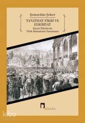 Tanzimat Fikri ve Edebiyat; Siyasi Fikirlerin Türk Romanına Yansıması - 1